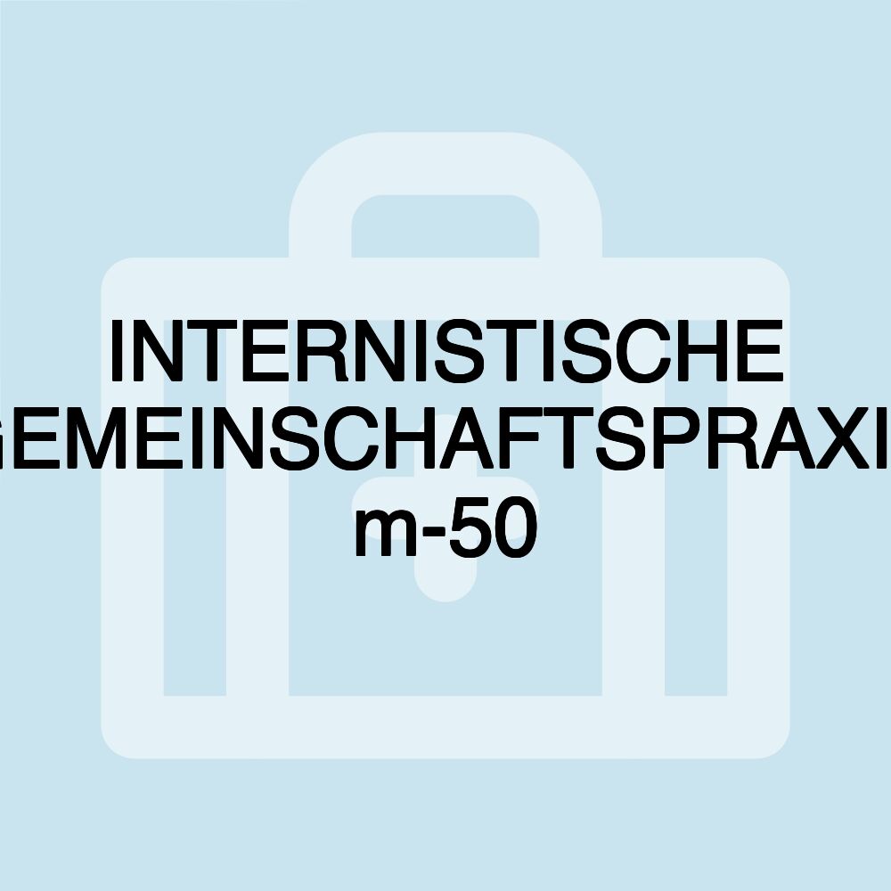 INTERNISTISCHE GEMEINSCHAFTSPRAXIS m-50