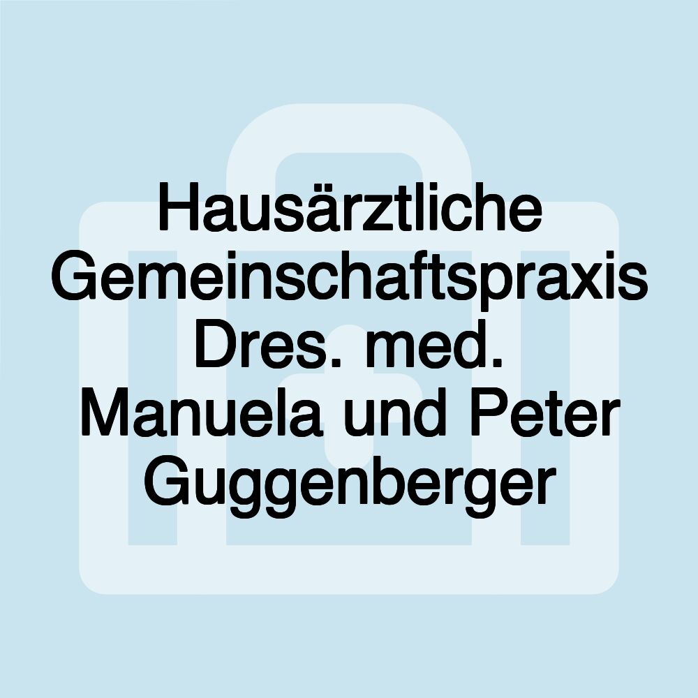 Hausärztliche Gemeinschaftspraxis Dres. med. Manuela und Peter Guggenberger