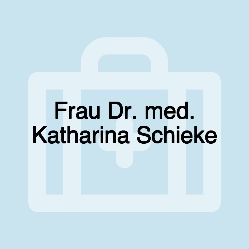 Frau Dr. med. Katharina Schieke