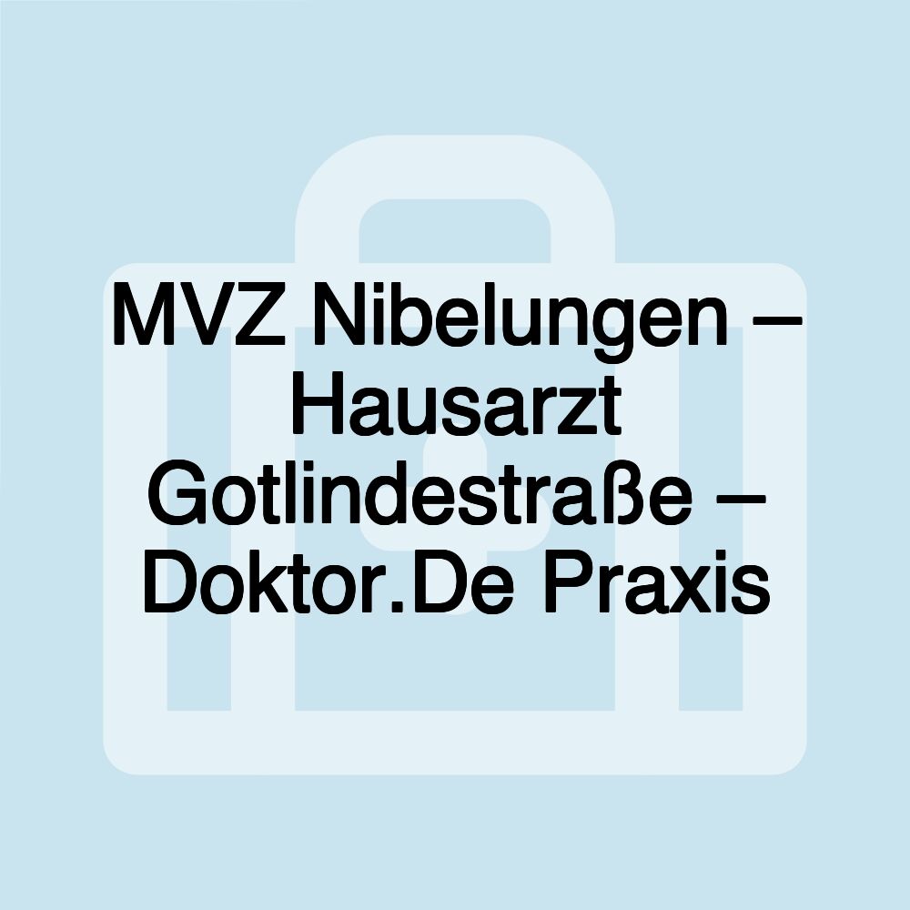 MVZ Nibelungen – Hausarzt Gotlindestraße – Doktor.De Praxis