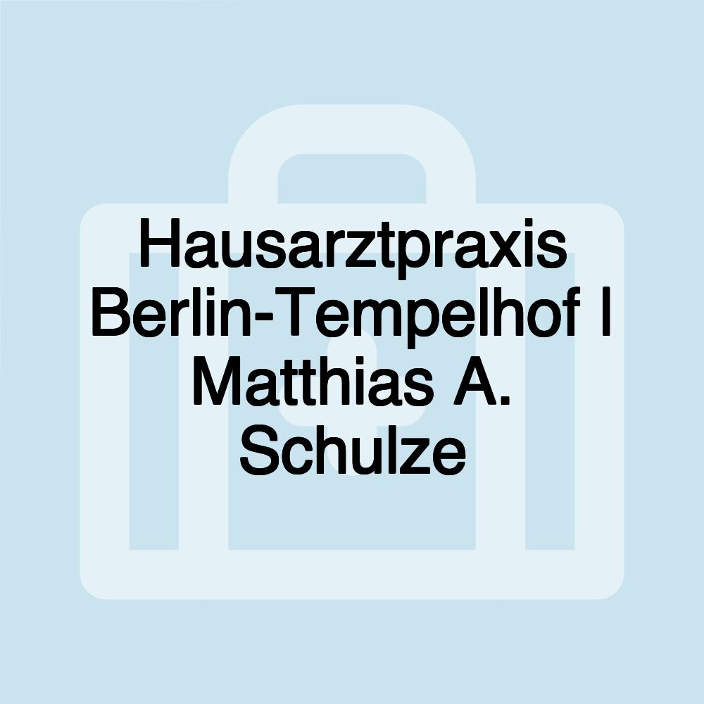 Hausarztpraxis Berlin-Tempelhof | Matthias A. Schulze