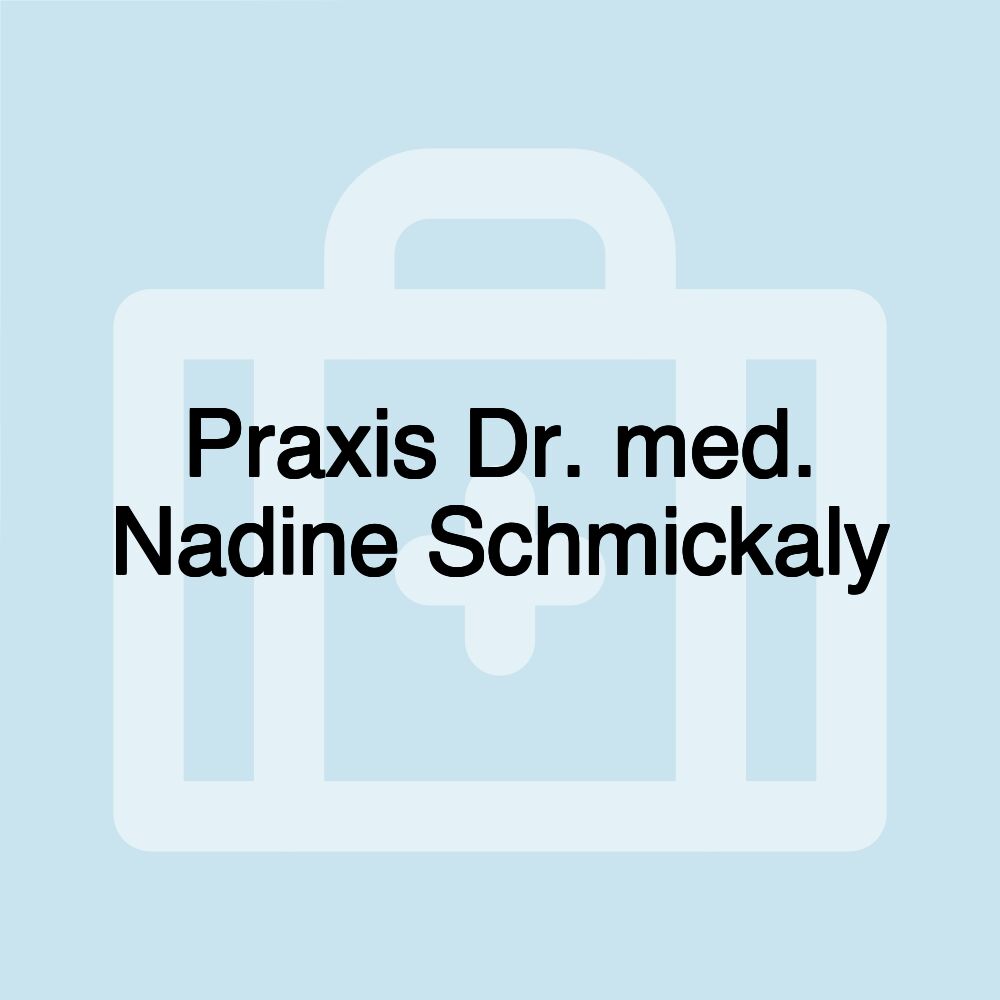 Praxis Dr. med. Nadine Schmickaly