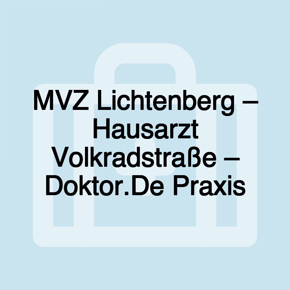 MVZ Lichtenberg – Hausarzt Volkradstraße – Doktor.De Praxis