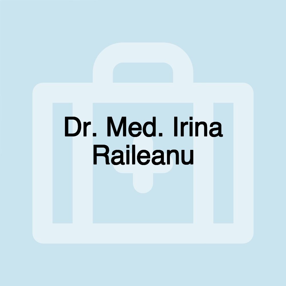 Dr. Med. Irina Raileanu