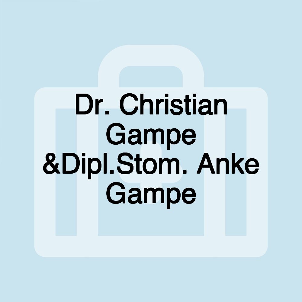 Dr. Christian Gampe &Dipl.Stom. Anke Gampe