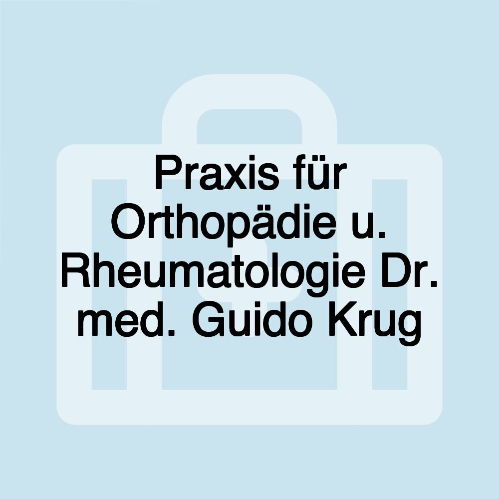 Praxis für Orthopädie u. Rheumatologie Dr. med. Guido Krug