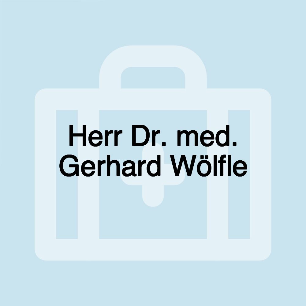 Herr Dr. med. Gerhard Wölfle