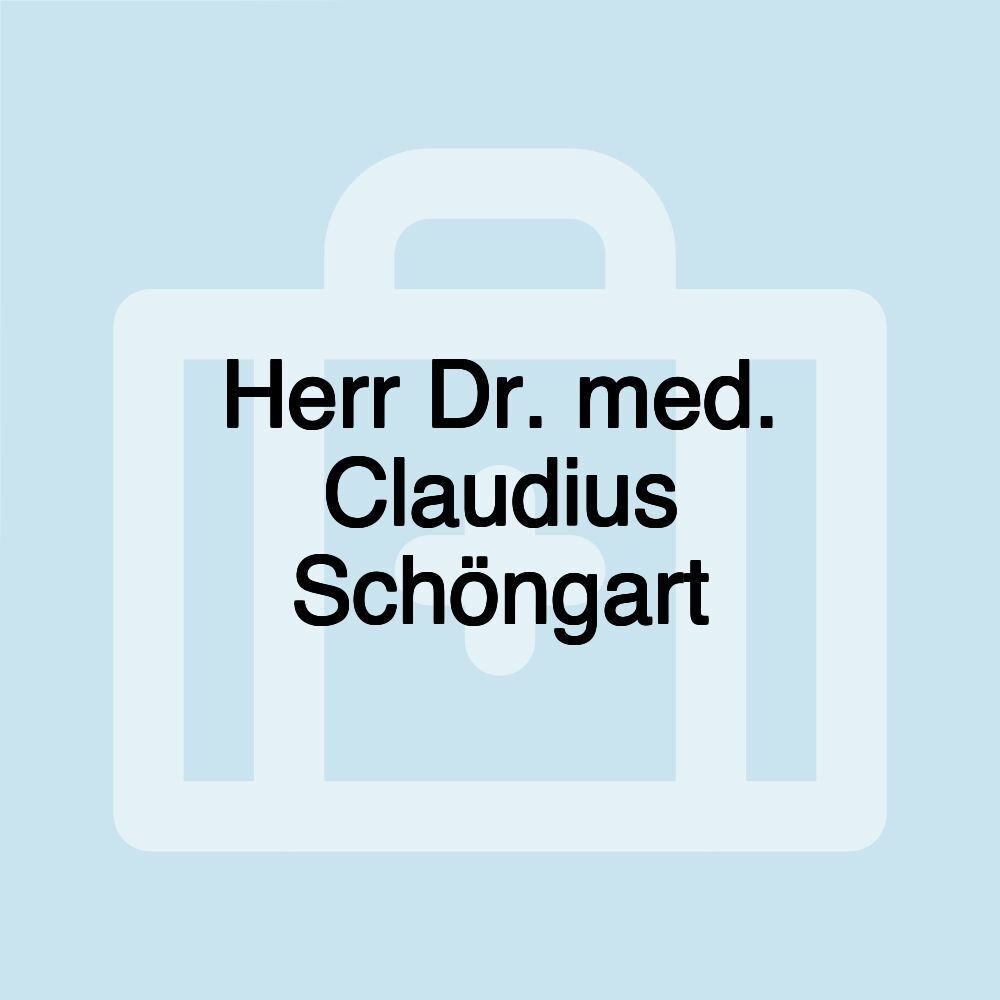 Herr Dr. med. Claudius Schöngart