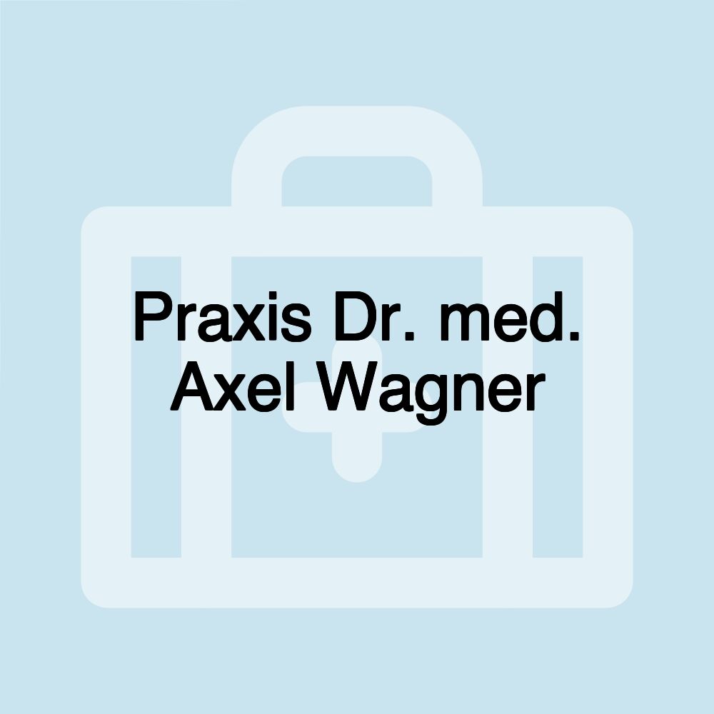 Praxis Dr. med. Axel Wagner