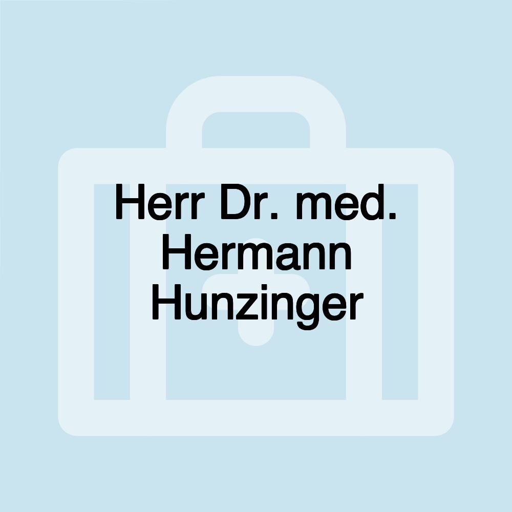 Herr Dr. med. Hermann Hunzinger