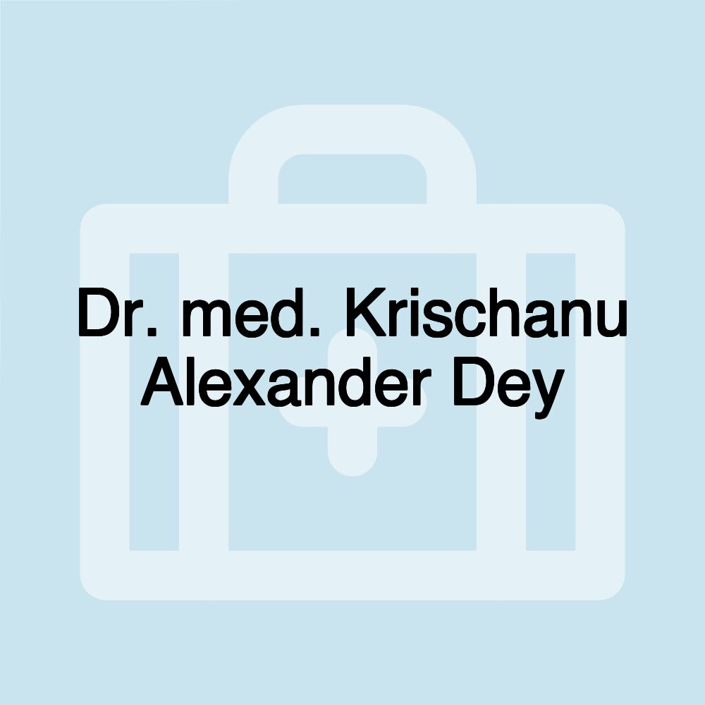 Dr. med. Krischanu Alexander Dey