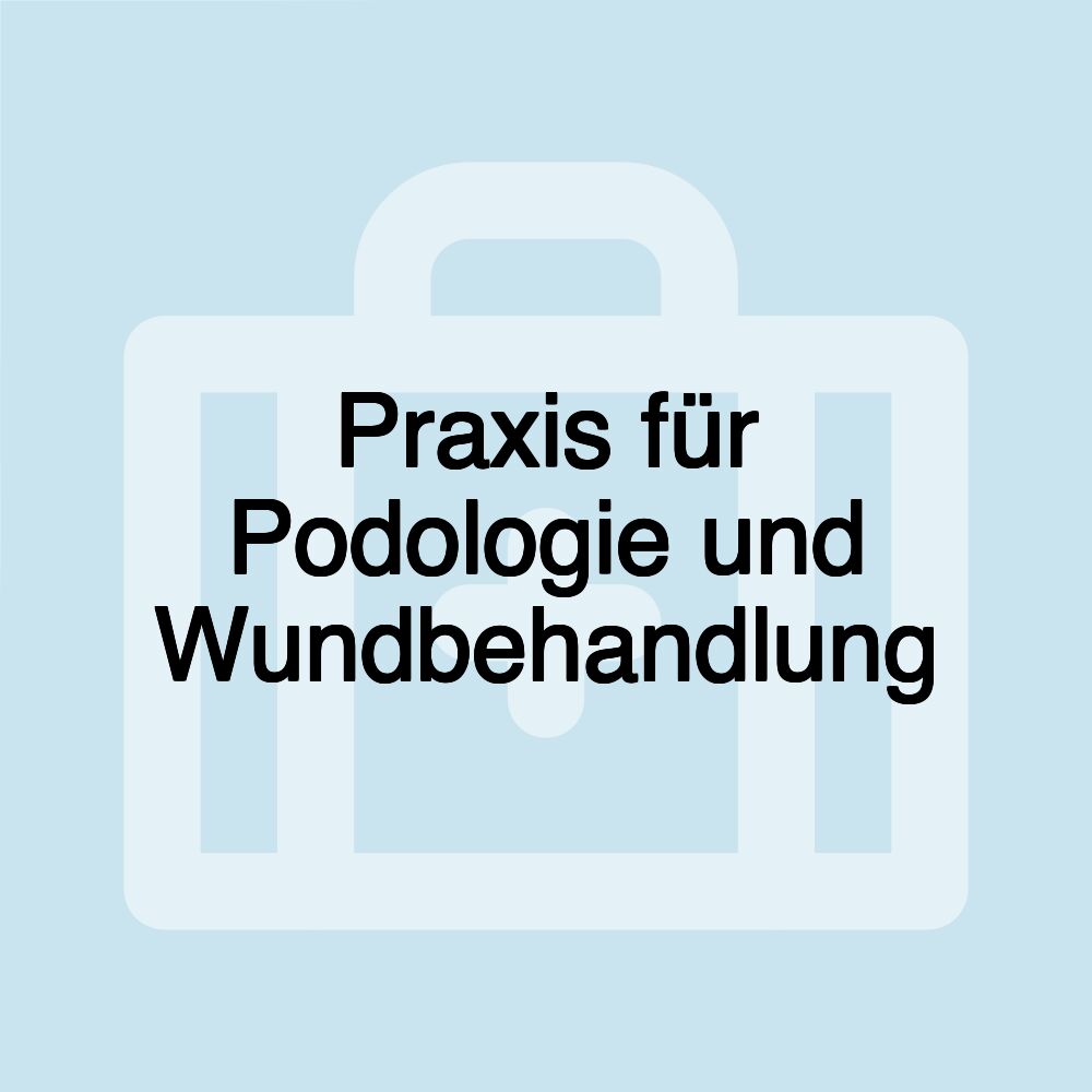 Praxis für Podologie und Wundbehandlung