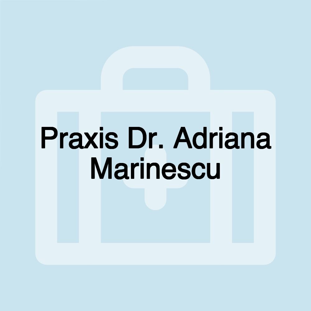 Praxis Dr. Adriana Marinescu