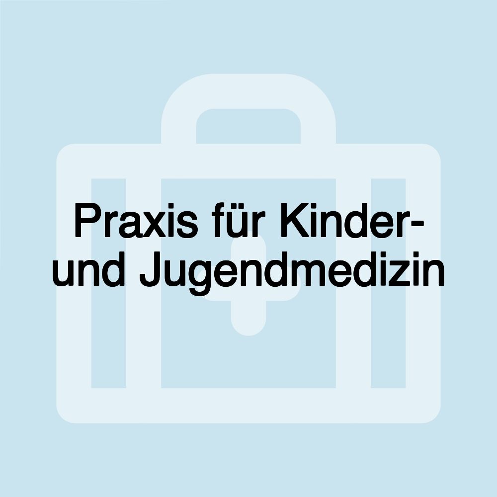 Praxis für Kinder- und Jugendmedizin