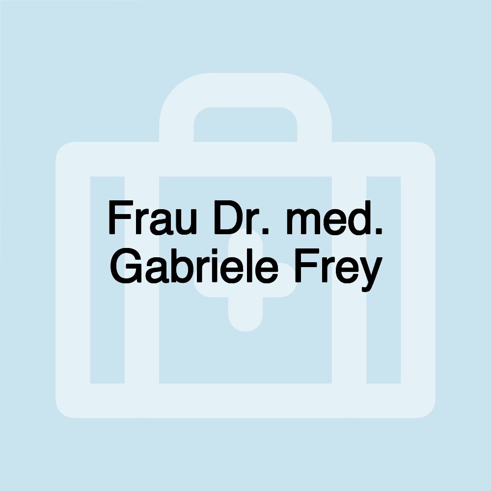 Frau Dr. med. Gabriele Frey