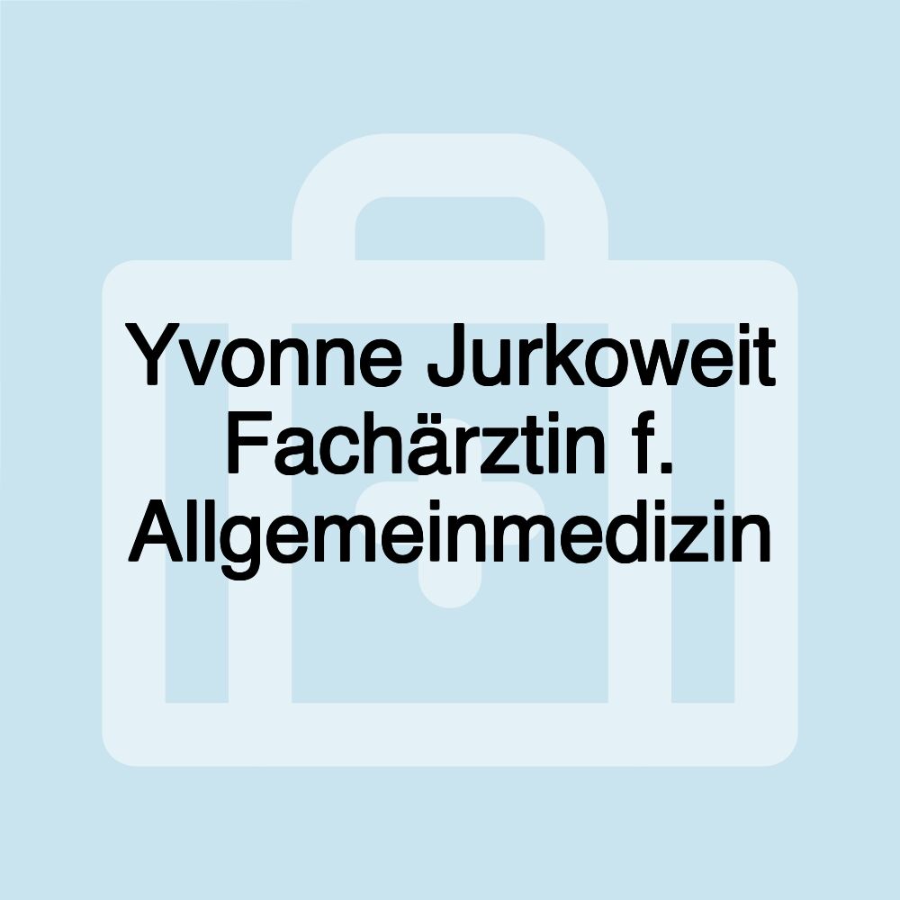 Yvonne Jurkoweit Fachärztin f. Allgemeinmedizin