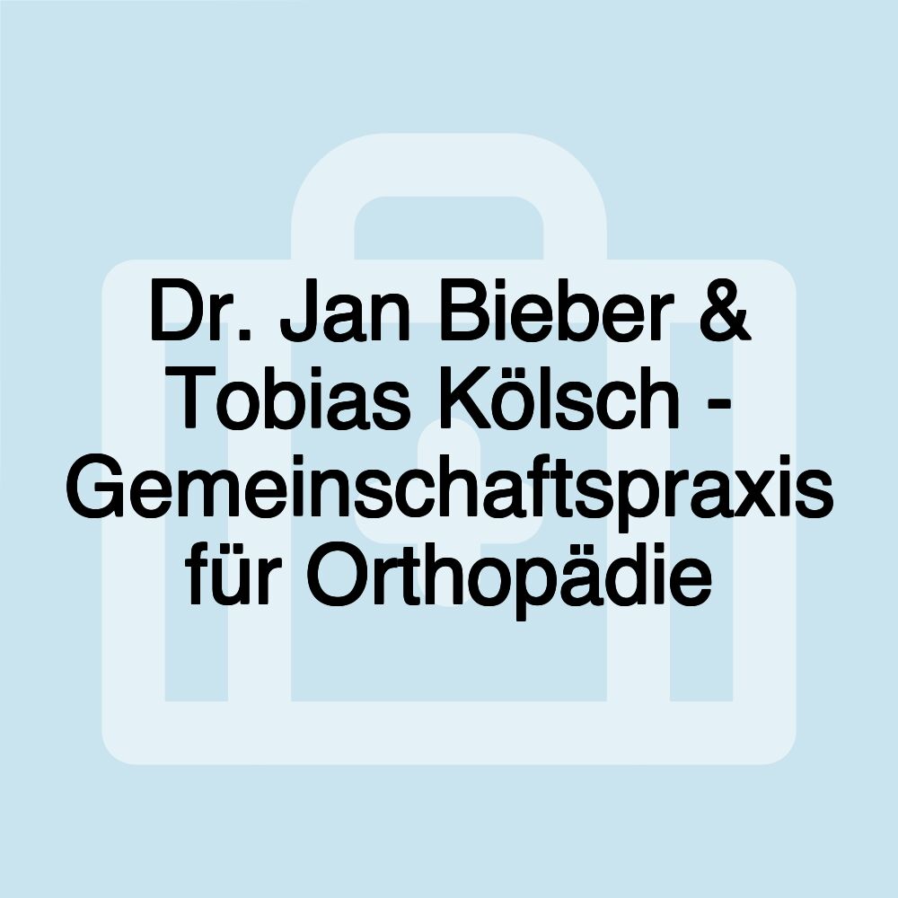 Dr. Jan Bieber & Tobias Kölsch - Gemeinschaftspraxis für Orthopädie