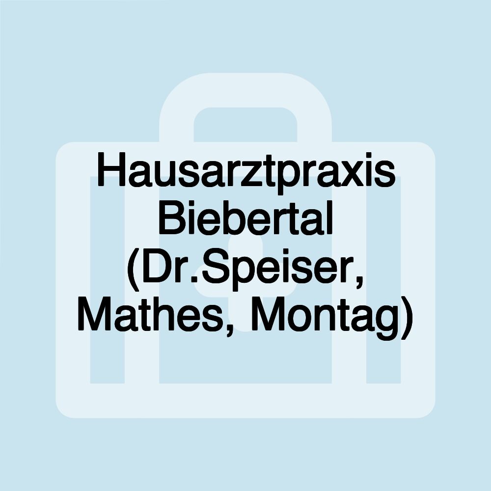 Hausarztpraxis Biebertal (Dr.Speiser, Mathes, Montag)