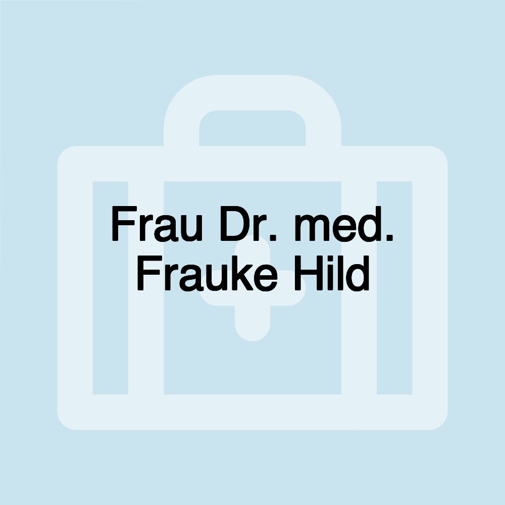 Frau Dr. med. Frauke Hild