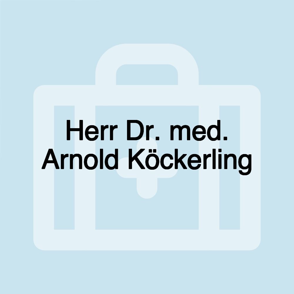 Herr Dr. med. Arnold Köckerling