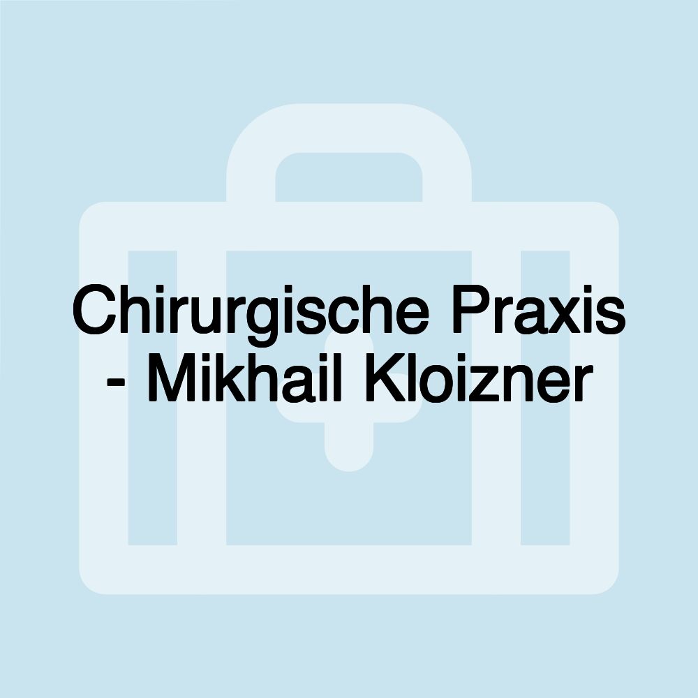 Chirurgische Praxis - Mikhail Kloizner