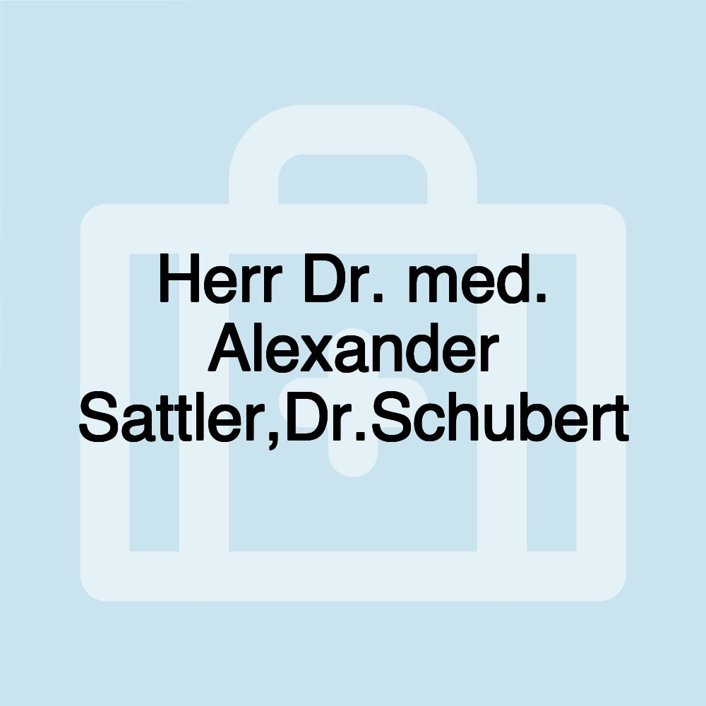 Herr Dr. med. Alexander Sattler,Dr.Schubert