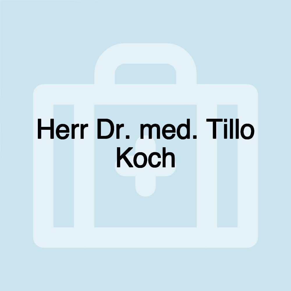 Herr Dr. med. Tillo Koch