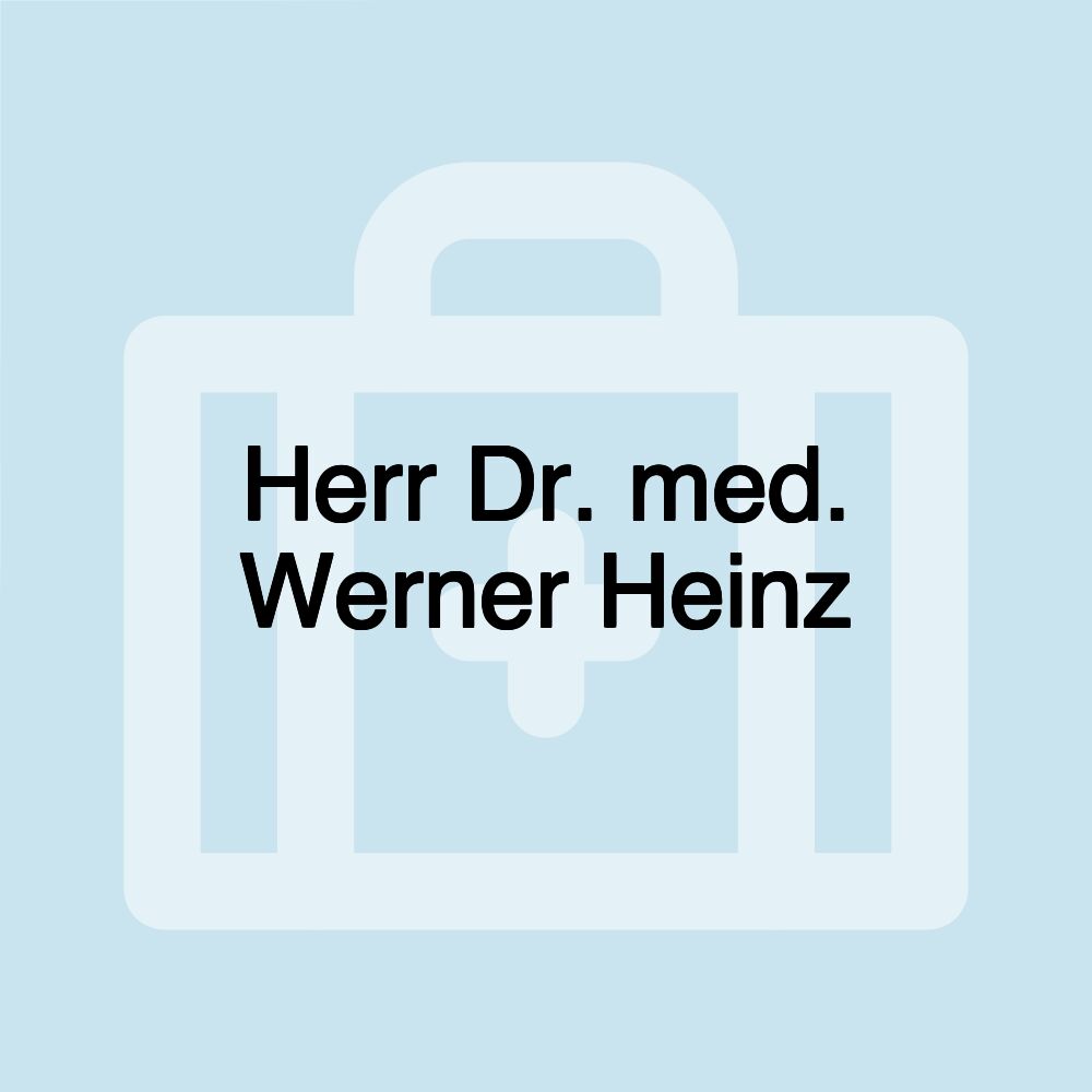 Herr Dr. med. Werner Heinz