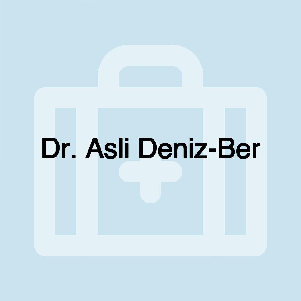 Dr. Asli Deniz-Ber