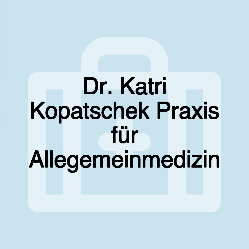 Dr. Katri Kopatschek Praxis für Allegemeinmedizin