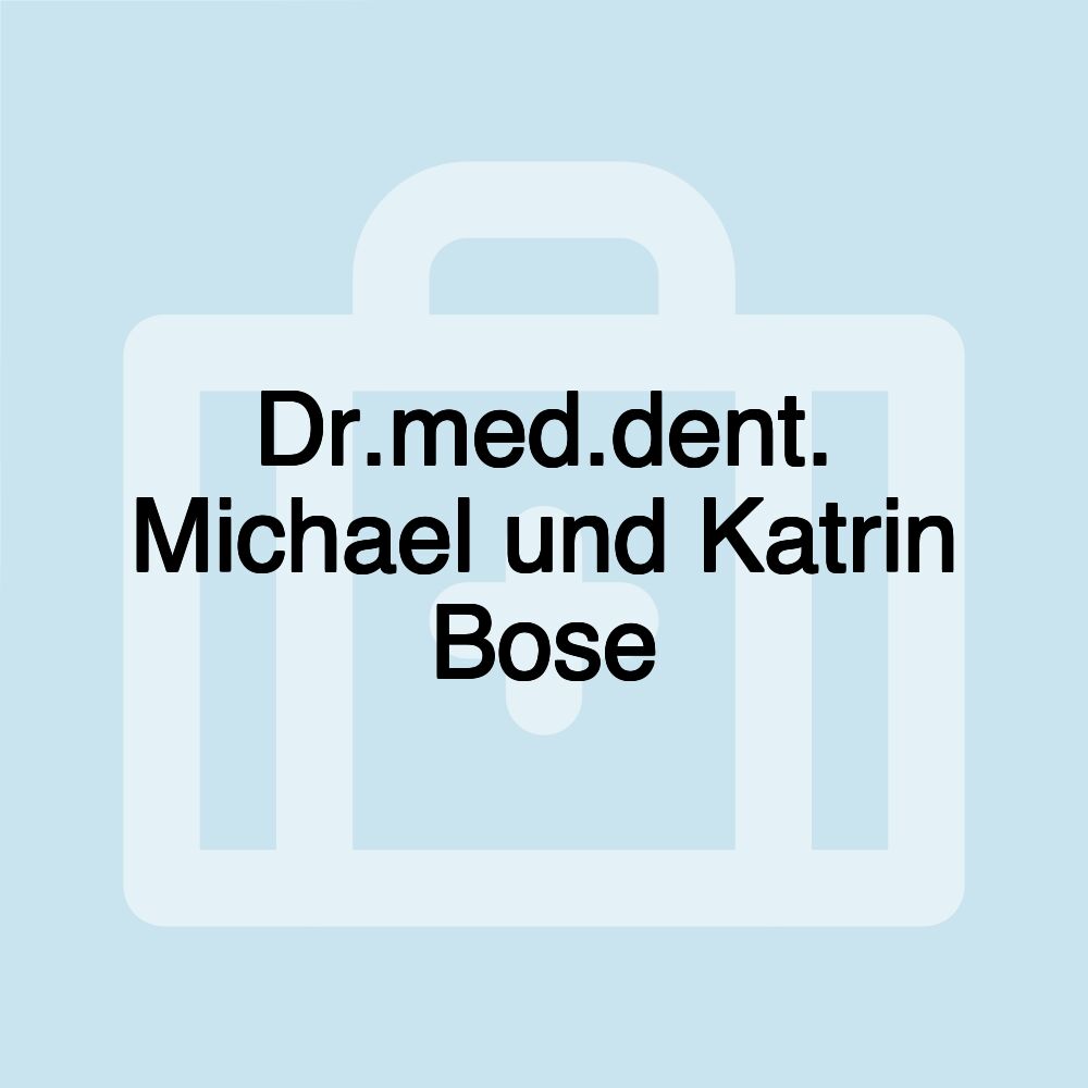 Dr.med.dent. Michael und Katrin Bose