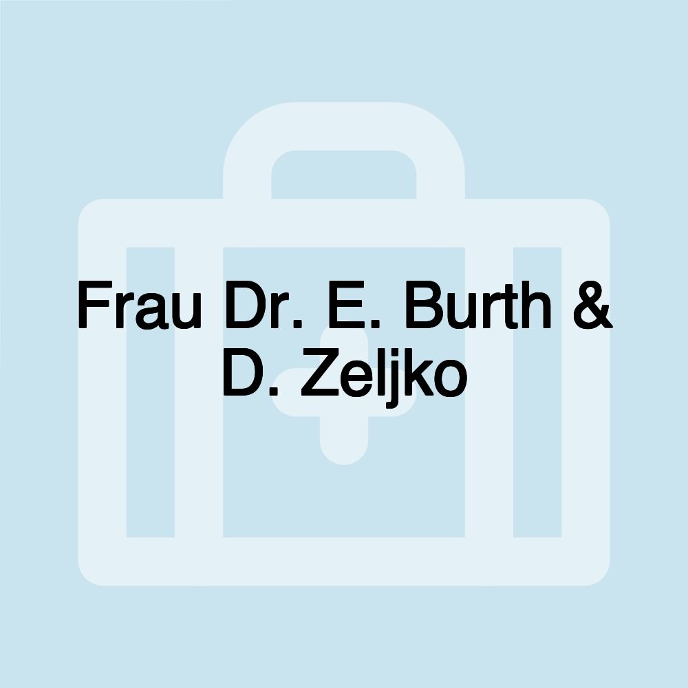 Frau Dr. E. Burth & D. Zeljko