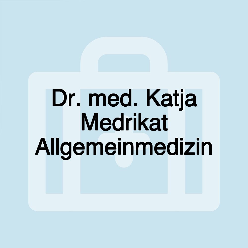 Dr. med. Katja Medrikat Allgemeinmedizin