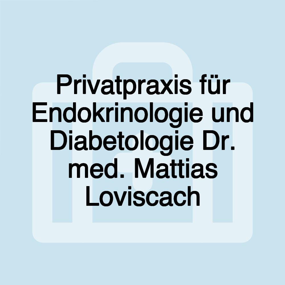 Privatpraxis für Endokrinologie und Diabetologie Dr. med. Mattias Loviscach