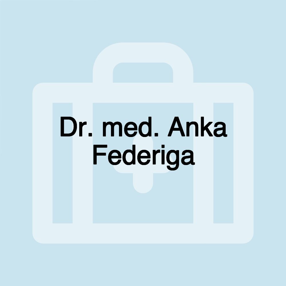 Dr. med. Anka Federiga