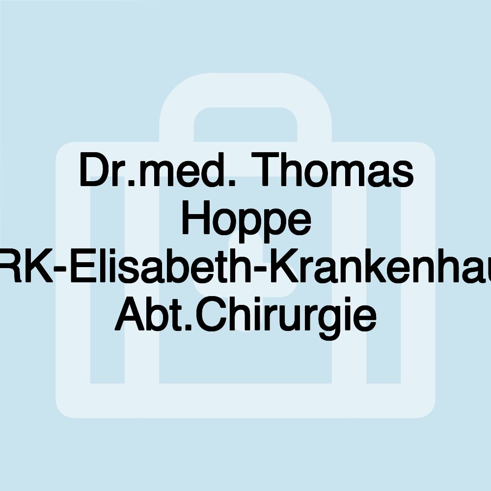 Dr.med. Thomas Hoppe DRK-Elisabeth-Krankenhaus Abt.Chirurgie