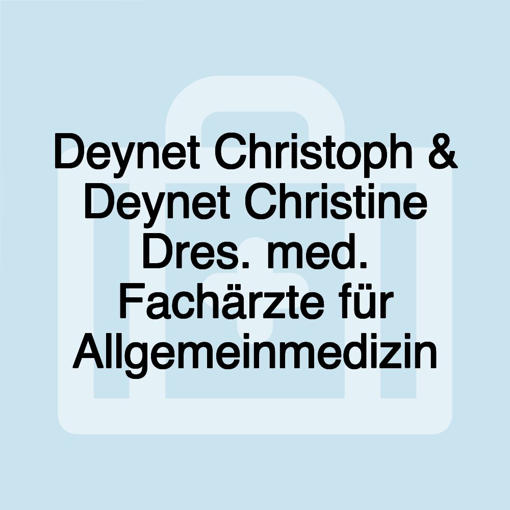 Deynet Christoph & Deynet Christine Dres. med. Fachärzte für Allgemeinmedizin