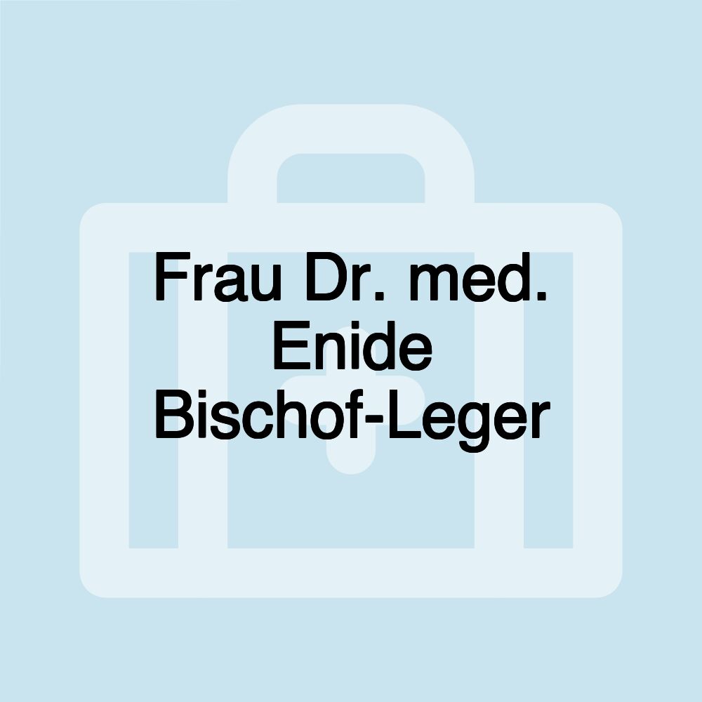 Frau Dr. med. Enide Bischof-Leger