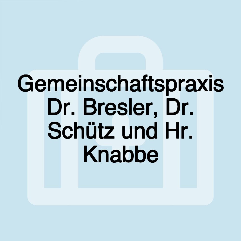 Gemeinschaftspraxis Dr. Bresler, Dr. Schütz und Hr. Knabbe