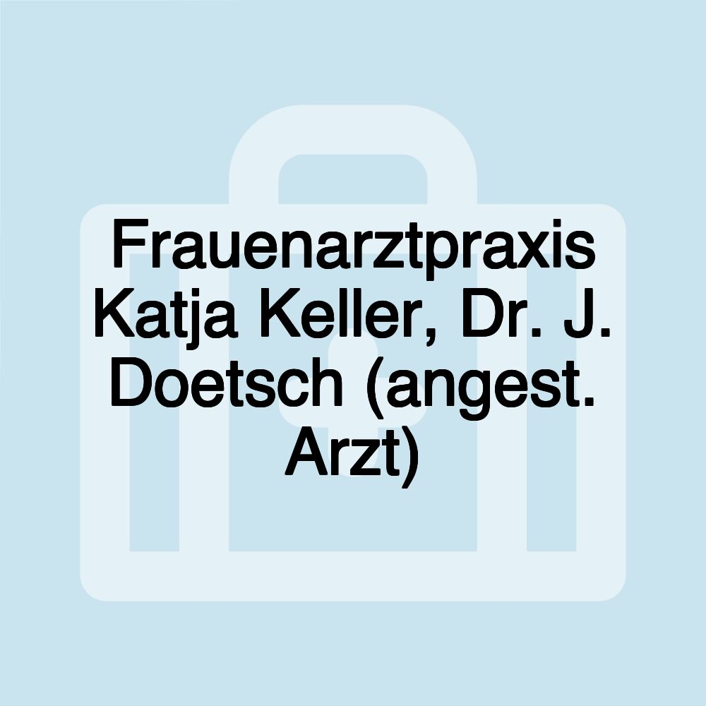 Frauenarztpraxis Katja Keller, Dr. J. Doetsch (angest. Arzt)