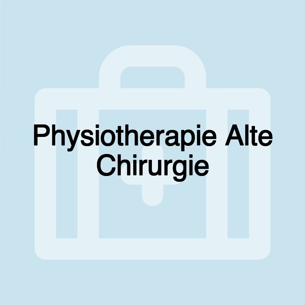 Physiotherapie Alte Chirurgie