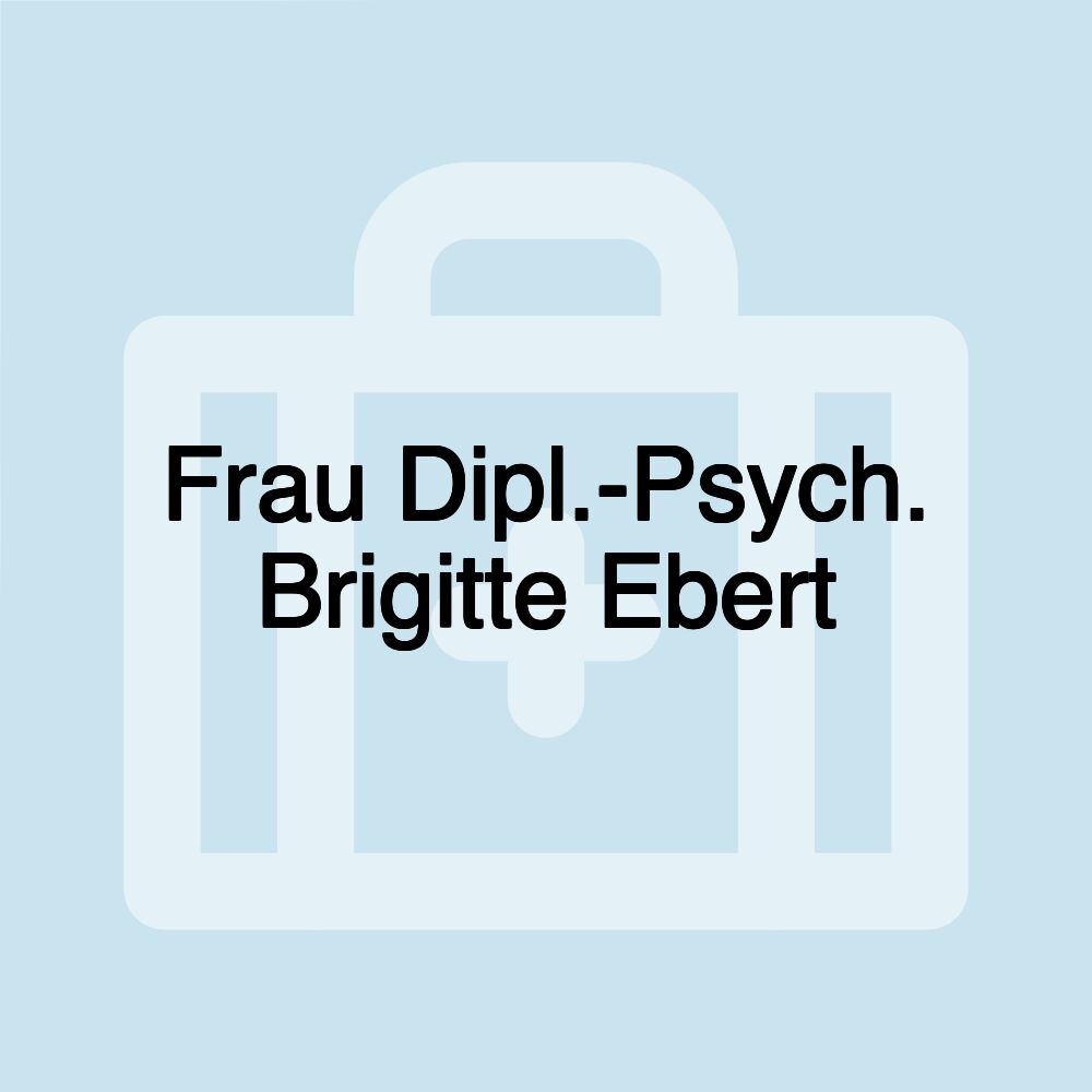 Frau Dipl.-Psych. Brigitte Ebert