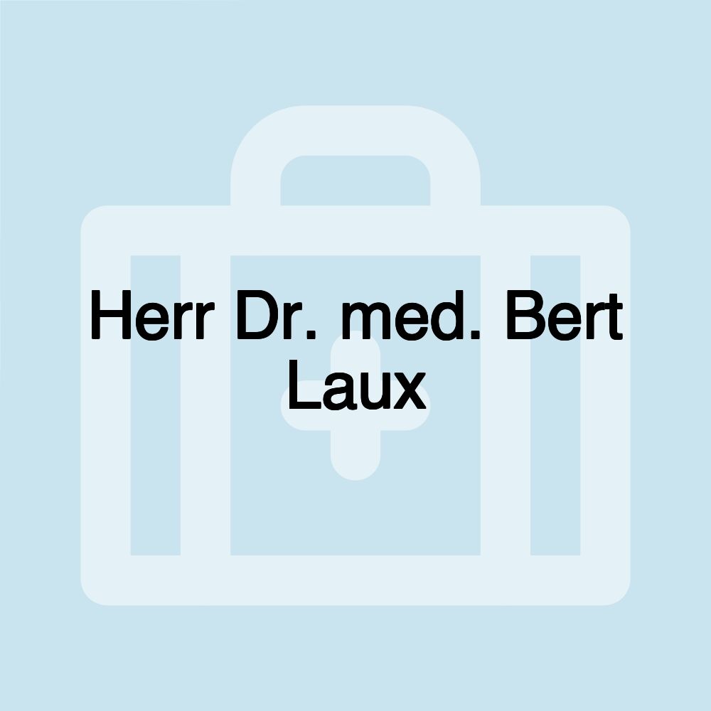 Herr Dr. med. Bert Laux