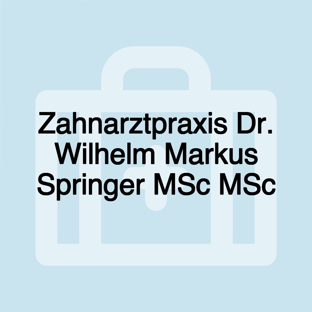 Zahnarztpraxis Dr. Wilhelm Markus Springer MSc MSc