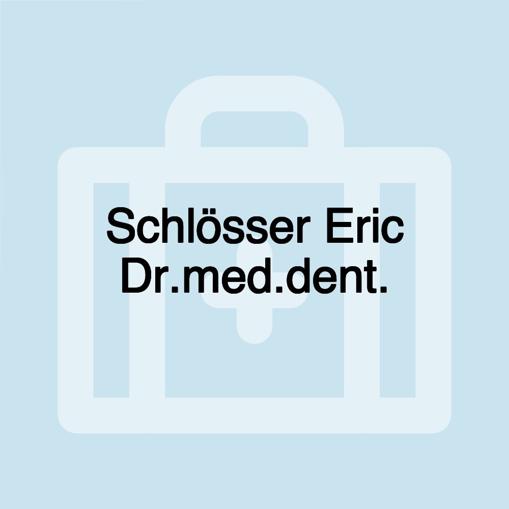 Schlösser Eric Dr.med.dent.