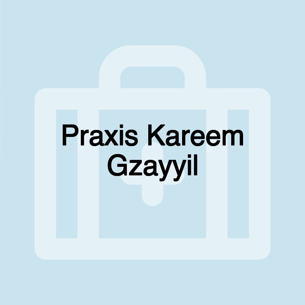 Praxis Kareem Gzayyil