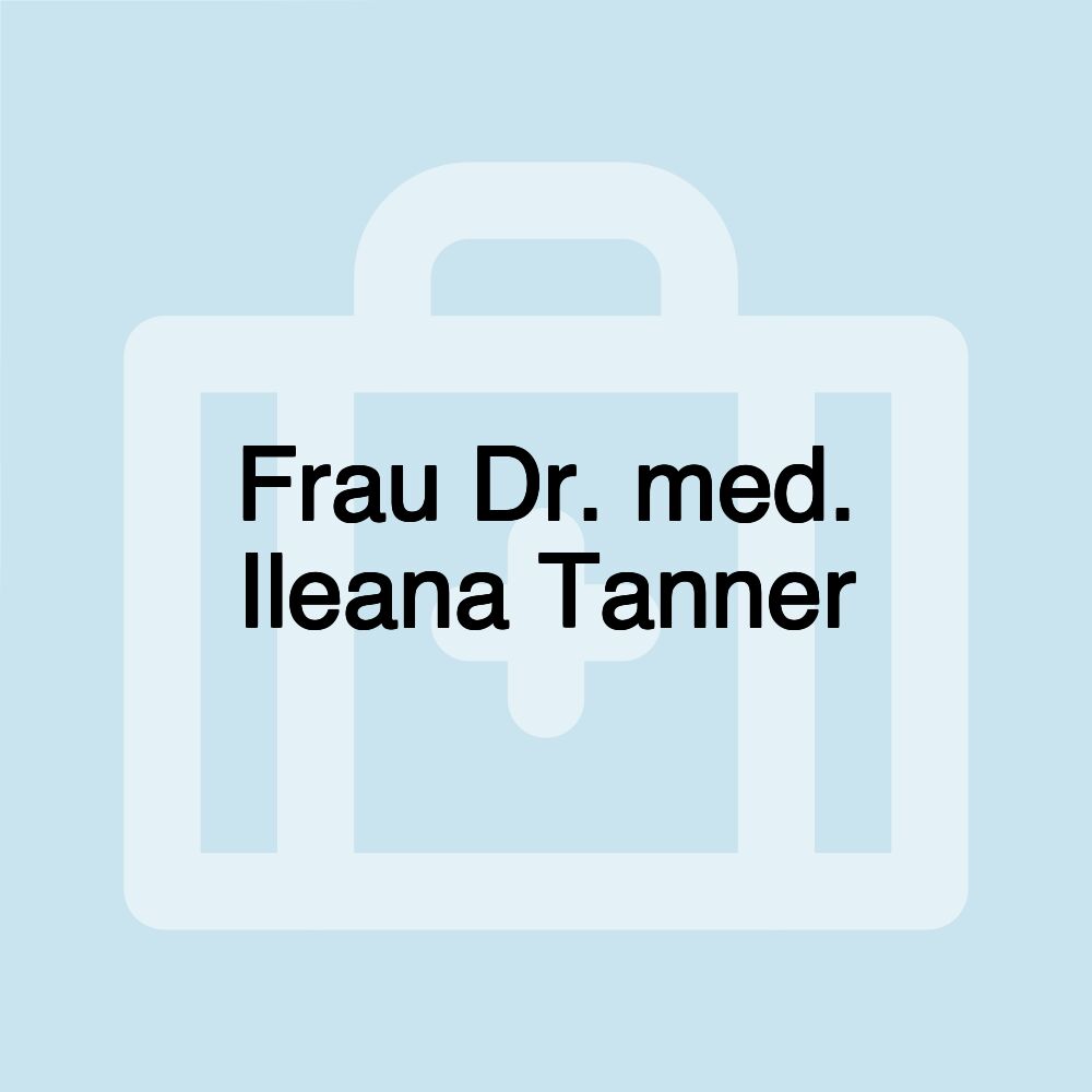 Frau Dr. med. Ileana Tanner