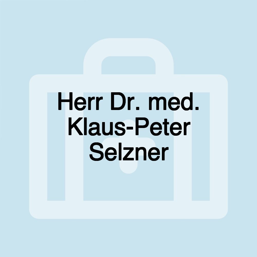 Herr Dr. med. Klaus-Peter Selzner