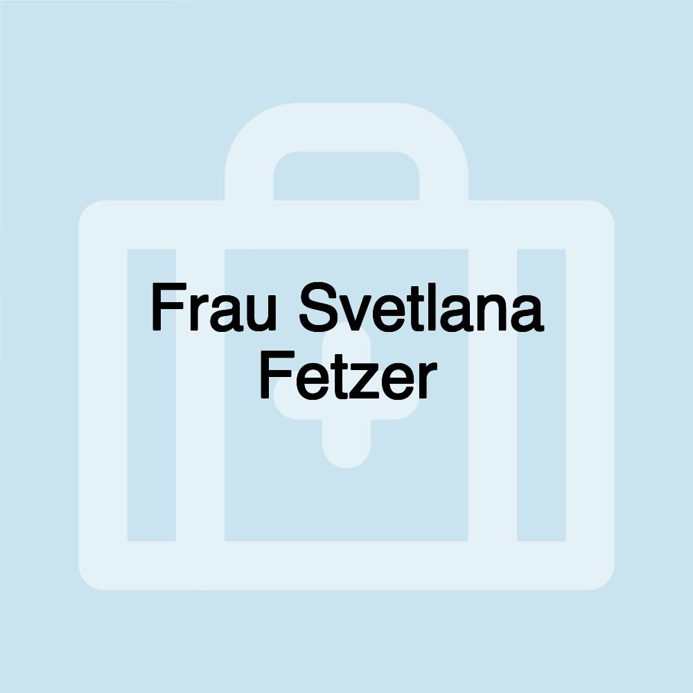 Frau Svetlana Fetzer