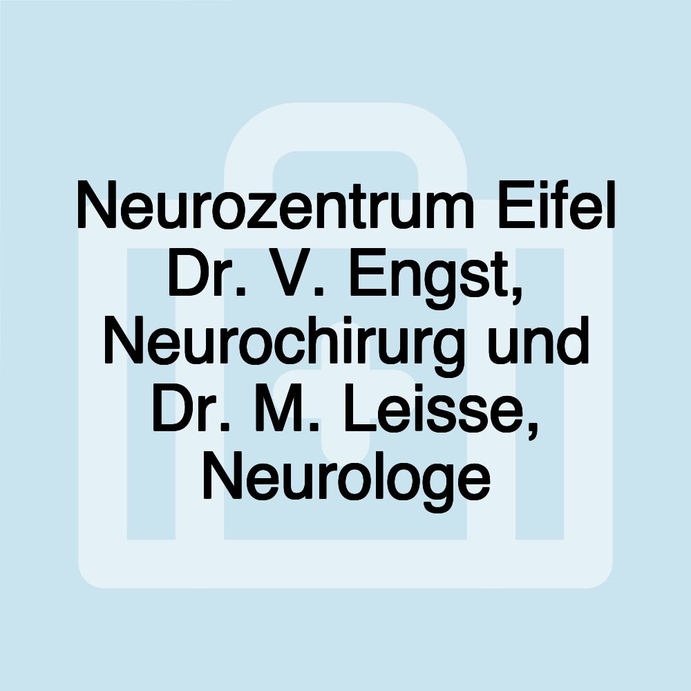 Neurozentrum Eifel Dr. V. Engst, Neurochirurg und Dr. M. Leisse, Neurologe